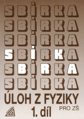 6.-9.ročník Fyzika Sbírka úloh z fyziky 1.díl