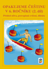 6.ročník Český jazyk Opakujeme češtinu (2.díl) Přehledy učiva, pravopisná cvičení, diktáty
