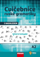 Ruský jazyk Cvičebnice ruské gramatiky s nadhledem A2