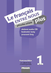 Francouzský jazyk Le français ENTRE NOUS plus 1 Příručka učitele+CD