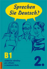 Německý jazyk Sprechen Sie Deutsch? 2. Učebnice němčiny pro střední a jazykové školy