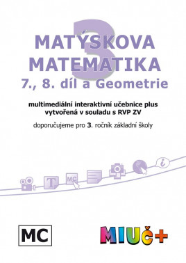 3.ročník Matematika Matýskova matematika 7., 8. díl a Geometrie MIUč