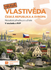 5.ročník Vlastivěda Hravá vlastivěda Česká republika a Evropa Metodická příručka