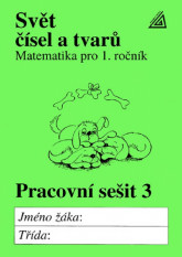 1.ročník Matematika Svět čísel a tvarů Pracovní sešit 3