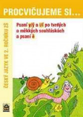 2.ročník Český jazyk Procvičujeme si... psaní y/ý a i/í po tvrdých a měkkých souhláskách a psaní ě