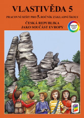 5.ročník Vlastivěda Česká republika jako součást Evropy Pracovní sešit