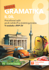 8.ročník Německý jazyk Německá gramatika II.díl Procvičovací sešit