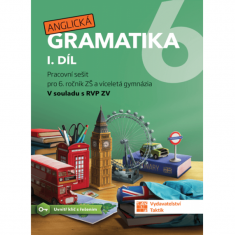6.ročník Anglický jazyk Anglická gramatika I.díl Pracovní sešit