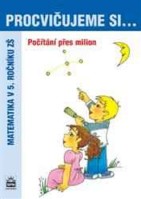 5.ročník Matematika Procvičujeme si... Počítání přes milion