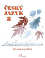 8.ročník Český jazyk Příručka pro učitele