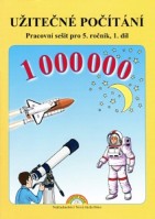 5.ročník Matematika Užitečné počítání Pracovní sešit 1.díl
