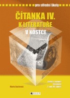 Český jazyk Čítanka IV. k literatuře v kostce Pro střední školy