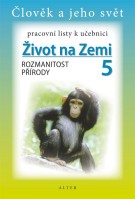 5.ročník Přírodověda Pracovní listy k učebnici Život na Zemi Rozmanitost přírody