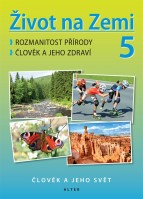 5.ročník Přírodověda Život na zemi Rozmanitost přírody, Člověk a jeho zdraví  nové vydání