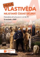 4.ročník Vlastivěda Hravá vlastivěda Nejstarší české dějiny Metodická příručka