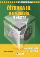 Český jazyk Čítanka III. k literatuře v kostce Pro střední školy