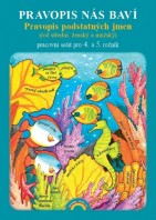 4.ročník Český jazyk Pravopis nás baví Pravopis podstatných jmen Pracovní sešit