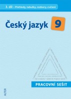 9.ročník Český jazyk Přehledy,tabulky,rozbory,cvičení 3.díl Pracovní sešit