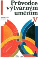 6.-9.ročník Výtvarná výchova Průvodce výtvarným uměním V