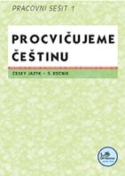 5.ročník Český jazyk Procvičujeme češtinu Pracovní sešit 1