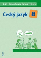 8.ročník Český jazyk Komunikační a slohová výchova 2.díl