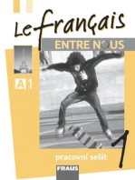 Francouzský jazyk Le francais ENTRE NOUS 1 Pracovní sešit