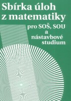 Matematika Sbírka úloh z matematiky pro SOŠ, SOU a nástavbové studium