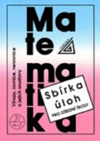 Matematika Sbírka Výrazy, rovnice, nerovnice a jejich soustav