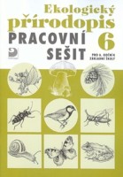 6.ročník Přírodopis Ekologický přírodopis Pracovní sešit